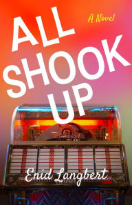 Title: All Shook Up: A Novel, Author: Enid Langbert