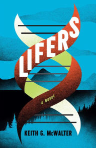 Title: Lifers: A Novel, Author: Keith G. McWalter