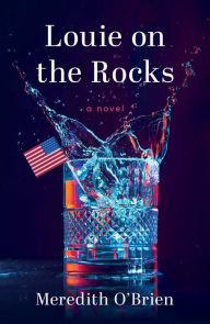 Title: Louie on the Rocks: A Novel, Author: Meredith O'Brien