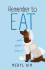 Remember to Eat and Other Stories