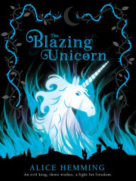 Free downloads for ebooks in pdf format The Blazing Unicorn 9781684643639 iBook CHM PDB by Alice Hemming, Alice Hemming in English
