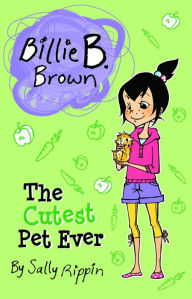 Title: The Cutest Pet Ever, Author: Sally Rippin