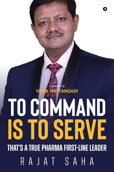 To Command Is to Serve: That's a True Pharma First-Line Leader