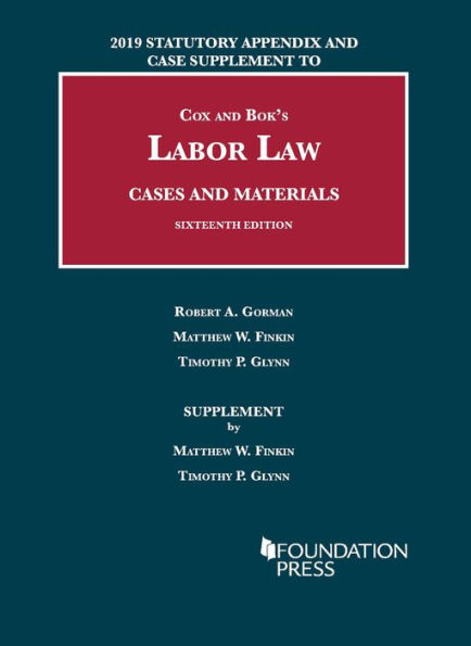 Labor Law, Cases and Materials, 2019 Statutory Appendix and Case Supplement / Edition 2019