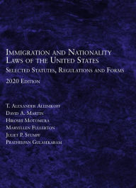 Immigration and Nationality Laws of the United States: Selected Statutes, Regulations and Forms, 2020