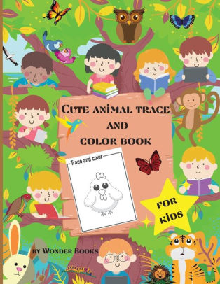 Cute Animal Trace And Color Book For Kids Fun And Simple Color And Trace Book For Toddlers By Wonder Books Paperback Barnes Noble