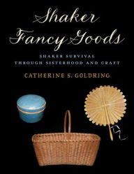 Title: Shaker Fancy Goods, Author: Catherine S. Goldring