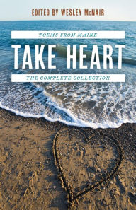 Title: Take Heart: Poems from Maine the Complete Collection, Author: Wesley McNair