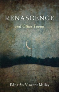 Title: Renascence and Other Poems, Author: Edna St. Vincent Millay
