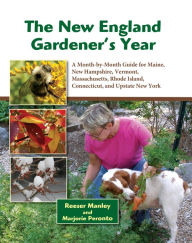 Title: The New England Gardener's Year: A Month-by-Month Guide for Maine, New Hampshire, Vermont. Massachusetts, Rhode Island, Connecticut, and Upstate New York, Author: Reeser Manley