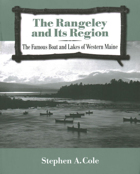 The Rangeley and Its Region: The Famous Boats and Lakes of Western Maine