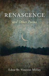 Title: Renascence and Other Poems, Author: Edna St. Vincent Millay