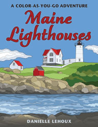Download free ebooks scribd Maine Lighthouses: A Color-As-You-Go Adventure