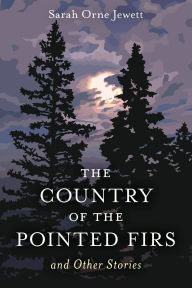 Title: The Country of the Pointed Firs: And Other Stories, Author: Sarah Orne Jewett