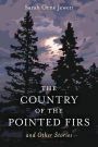 The Country of the Pointed Firs: And Other Stories