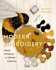 Title: Modern Embroidery: A Book of Stitches to Unleash Creativity (Needlework Guide, Craft Gift, Embroider Flowers), Author: Rachael Dobbins