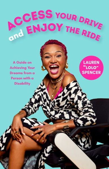 Access Your Drive and Enjoy the Ride: a Guide to Achieving Dreams from Person with Disability (Life Fulfilling Tools for Disabled People)