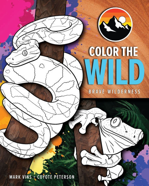 Color the Wild: Brave Wilderness Coloring Pages (Coyote Peterson Animal Coloring Book) (Ages 6-10)