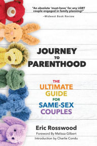 Title: Journey to Parenthood: The Ultimate Guide for Same-Sex Couples, Author: Eric Rosswood