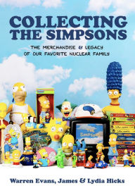 Book download pdf Collecting The Simpsons: The Merchandise and Legacy of our Favorite Nuclear Family (For Simpsons Lovers, Simpsons Merchandise, History and Criticism)  by Warren Evans, James Hicks, Lydia Hicks, Caroline Walker Evans 9781684810536