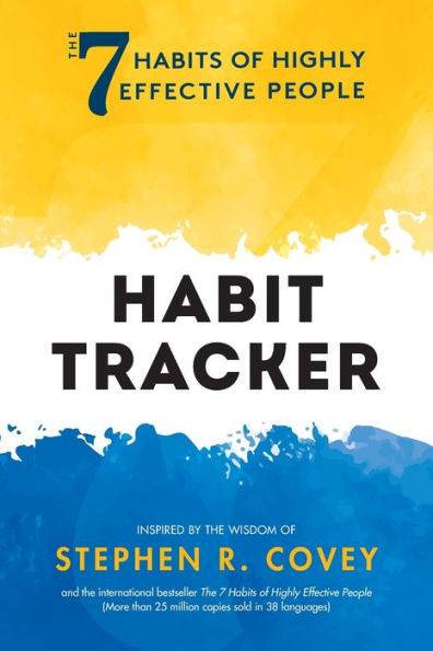 The 7 Habits of Highly Effective People: Habit Tracker: (Life Goals, Daily Habits Journal, Goal Setting)