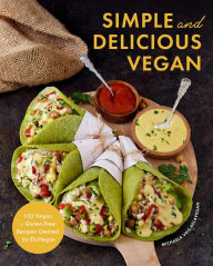 Free books for downloads Simple and Delicious Vegan: 100 Vegan and Gluten-Free Recipes Created by ElaVegan (Vegetarian, Plant Based Cookbook) (English Edition) by Michaela Vais