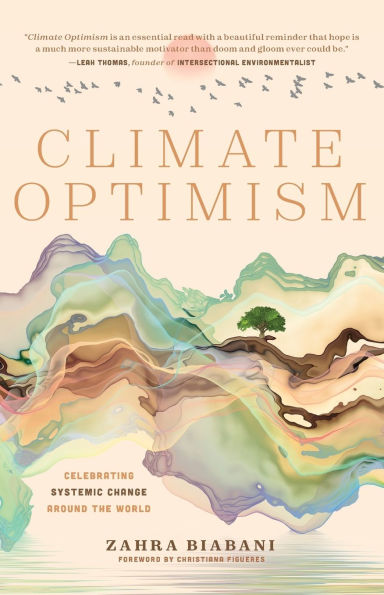 Climate Optimism: Celebrating Systemic Change Around the World (Environmental Sustainability, Doing Good Things, Book for Activists)
