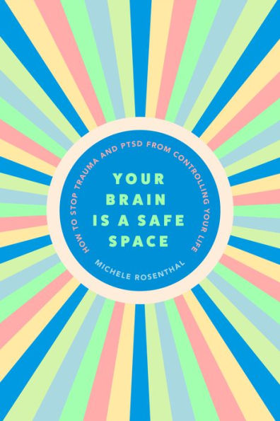 Your Brain Is a Safe Space: How to Stop Trauma and PTSD from Controlling Life (Trauma release exercises mental care)