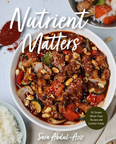 Nutrient Matters: 50 Simple Whole Food Recipes and Comfort Foods (Simple Easy Recipes, Recipes for Nutrition, Healthy Meal Prep)