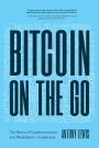 Bitcoin on the Go: The Basics of Bitcoins and Blockchains?Condensed (Bitcoin Explained)