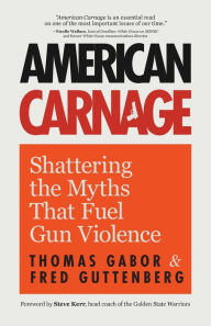 Free pdf file downloads of books American Carnage: Shattering the Myths That Fuel Gun Violence by Fred Guttenberg, Thomas Gabor, Steve Kerr, Fred Guttenberg, Thomas Gabor, Steve Kerr 9781684812059 RTF iBook FB2 (English literature)