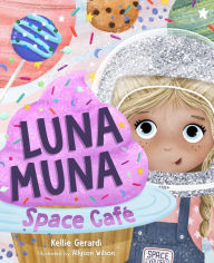 Luna Muna: Space Café (Ages 4-8) (Space Explorers, Aeronautics & Space, Astronomy for Kids)