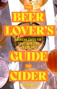 Free book downloads mp3 The Beer Lover's Guide to Cider: American Ciders for Craft Beer Fans to Explore by Beth Demmon, Beth Demmon PDB FB2 English version