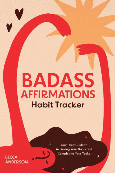 Badass Affirmations Habit Tracker: Your Daily Guide to Achieving Your Goals and Completing Your Tasks