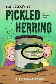 Title: The Effects of Pickled Herring: A Graphic Novel (Coming of Age Book, Graphic Novel for High School), Author: Alex Schumacher