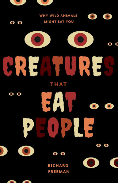 Creatures That Eat People: Why Wild Animals Might You (Man Eater Survival Skills, Lion & Tiger Attacks and Behavior, Interest Wildlife)