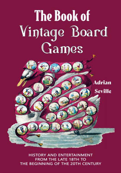 the Book of Vintage Board Games: History and Entertainment from Late 18th to Beginning 20th Century (Old Fashioned Games)