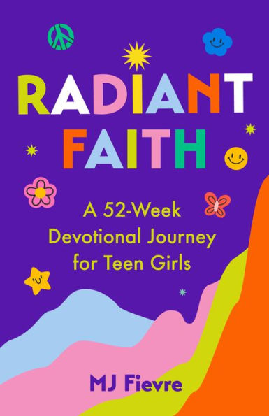 Radiant Faith: A 52-Week Devotional Journey for Teen Girls (Daily Devotionals Teenage Girls, Christian Journal, & Prayer)