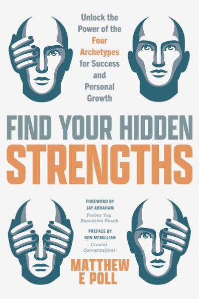 Find Your Hidden Strengths: Unlock the Power of Four Archetypes for Success and Personal Growth