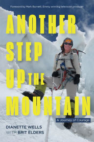 Title: Another Step Up the Mountain: A Journey of Courage, Author: Dianette Wells