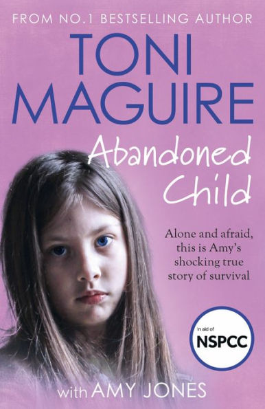 Abandoned Child: All She Wanted Was a Mother's Love (Abuse Survivor Story, Surviving Childhood Trauma Book, Child Neglect and Rejection, Healing from Trauma)