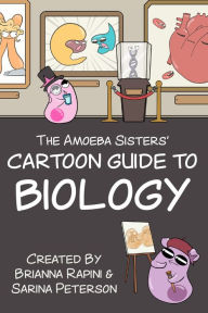 Title: The Amoeba Sisters' Cartoon Guide to Biology: Science Simplified (Visual Learning Book for Science Class, Simple Biology Topics, Biology Vocabulary Cards, Entertaining Study Prep, Educational Illustrations and Facts), Author: Sarina Peterson