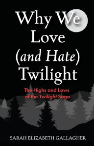 Free ebooks download search Why We Love (and Hate) Twilight: The Highs and Lows of the Twilight Saga 9781684817368 (English literature) iBook DJVU ePub
