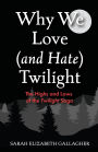 Why We Love (and Hate) Twilight: The Highs and Lows of the Twilight Saga