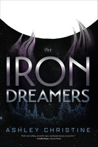Title: The Iron Dreamers, Author: Ashley Christine