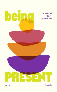 Title: Being Present, Author: David Kundtz