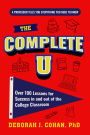 The Complete U: Over 100 Lessons for Success in and out of the College Classroom (College Success Book)