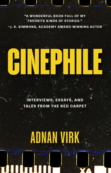 Cinephile: Interviews, Essays, and Tales from the Red Carpet (Stories of Iconic Stars, Book for Movie Lovers)