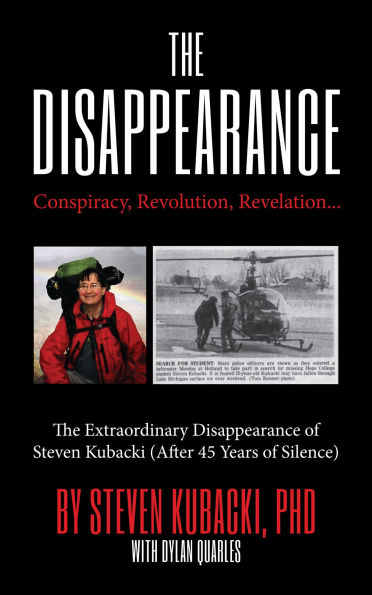 The Disappearance: Conspiracy, Revolution, Revelation. The Extraordinary Disappearance of Steven Kubacki
