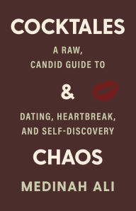 Title: Cocktales & Chaos: Uncensored Advice of Modern Love, Author: Medinah Monroe